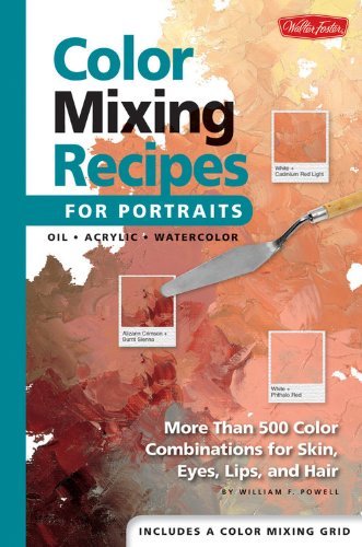 William F. Powell Color Mixing Recipes For Portraits More Than 500 Color Combinations For Skin Eyes 