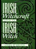 Lora O'brien Irish Witchcraft From An Irish Witch 