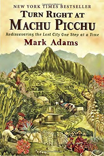 Mark Adams/Turn Right at Machu Picchu@ Rediscovering the Lost City One Step at a Time