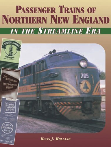 Kevin J. Holland Passenger Trains Of Northern New England In The Streamline Era 