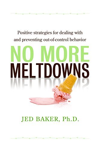 Jed Baker/No More Meltdowns@ Positive Strategies for Managing and Preventing O