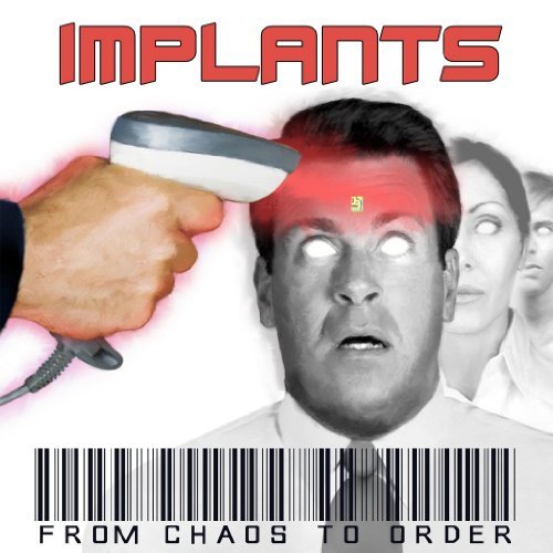 Implants/From Chaos To Order