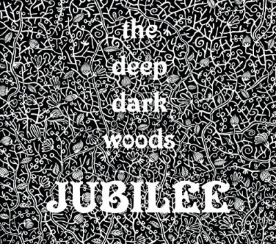 Deep Dark Woods Jubilee 