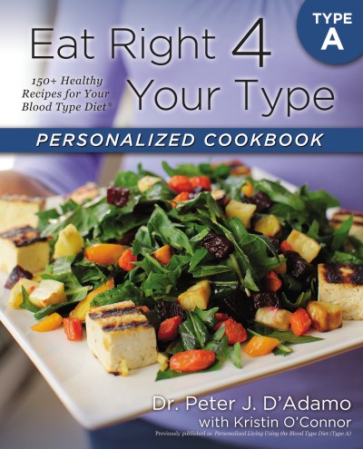 Peter J. D'adamo Eat Right 4 Your Type Personalized Cookbook Type A 150+ Healthy Recipes For Your Blood Type Diet 