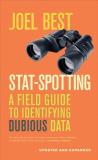 Joel Best Stat Spotting A Field Guide To Identifying Dubious Data Updated Expand 