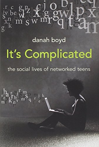 Danah Boyd/It's Complicated@ The Social Lives of Networked Teens