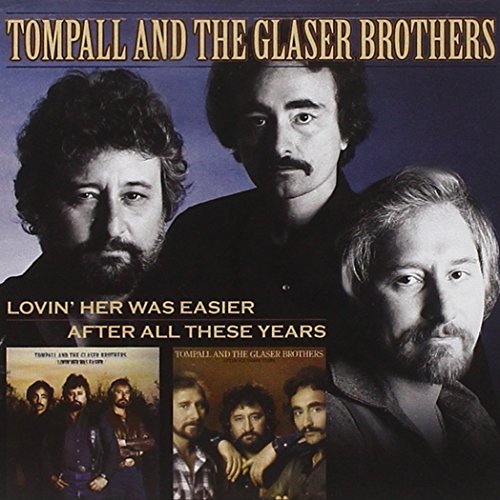 Tompall & The Glaser Br Glaser/Lovin' Her Was Easy/After All