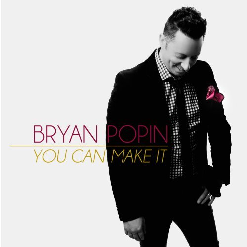 Bryan Popin You Can Make It 