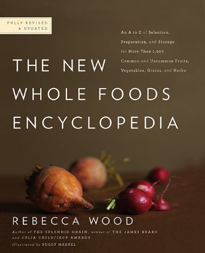 Rebecca Wood The New Whole Foods Encyclopedia A Comprehensive Resource For Healthy Eating Revised Update 