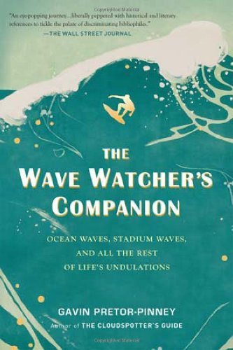 Gavin Pretor-Pinney/The Wave Watcher's Companion@ Ocean Waves, Stadium Waves, and All the Rest of L