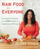 Alissa Cohen Raw Food For Everyone Essential Techniques And 300 Simple To Sophistica 