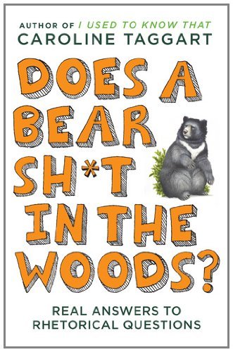Caroline Taggart/Does a Bear Sh*t in the Woods?@ Answers to Rhetorical Questions