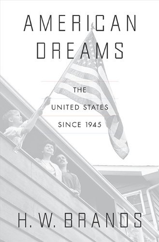 H. W. Brands/American Dreams@The United States Since 1945