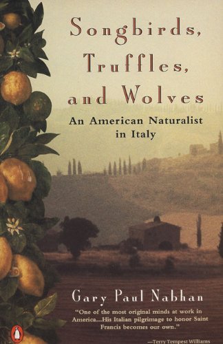 Gary Paul Nabhan/Songbirds, Truffles, and Wolves@ An American Naturalist in Italy