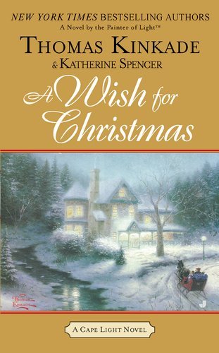 Thomas Kinkade/A Wish for Christmas@ A Cape Light Novel