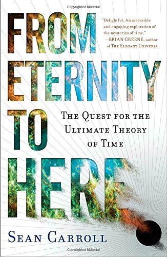 Sean Carroll/From Eternity to Here@ The Quest for the Ultimate Theory of Time
