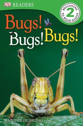 Jennifer A. Dussling/DK Readers L2@ Bugs Bugs Bugs!