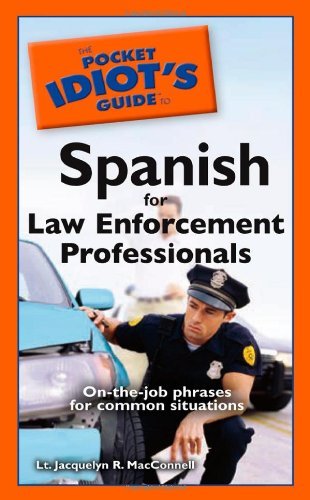 Jacquelyn R. Macconnell Pocket Idiot's Guide To Spanish For Law Enforc The 