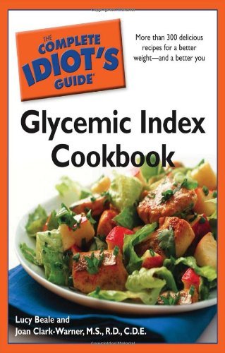Lucy Beale The Complete Idiot's Guide Glycemic Index Cookbook More Than 300 Delicious Recipes For A Better Weig 