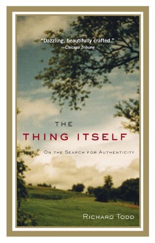 Richard Todd/The Thing Itself@ On the Search for Authenticity