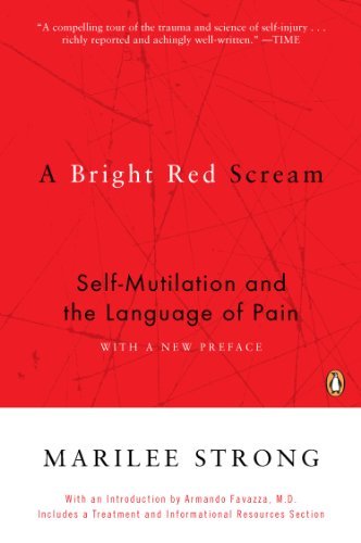 Marilee Strong/A Bright Red Scream@ Self-Mutilation and the Language of Pain