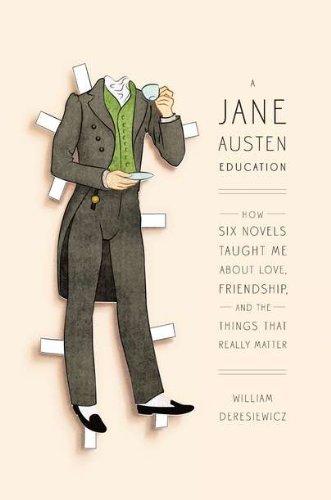 William Deresiewicz/A Jane Austen Education@ How Six Novels Taught Me about Love, Friendship,