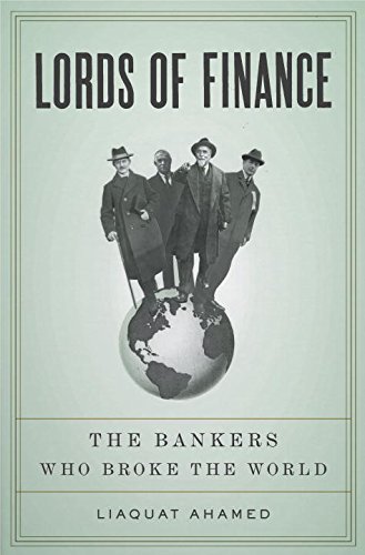 Liaquat Ahamed/Lords Of Finance@The Bankers Who Broke The World