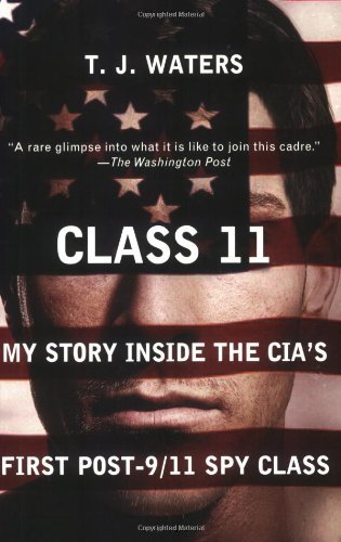 T. J. Waters/Class 11@ My Story Inside the Cia's First Post-9/11 Spy Cla