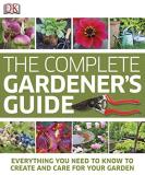 Dk The Complete Gardener's Guide Everything You Need To Know To Create And Care Fo 