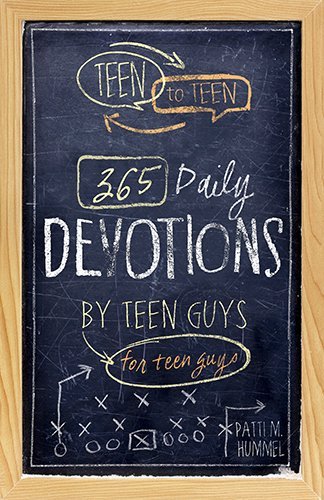 Patti M. Hummel Teen To Teen 365 Daily Devotions By Teen Guys For Teen Guys 