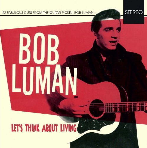 Bob Luman/Let's Think About Living