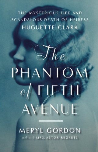 Meryl Gordon/The Phantom of Fifth Avenue@ The Mysterious Life and Scandalous Death of Heire