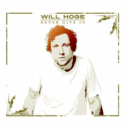 Will Hoge Never Give In Digipak 