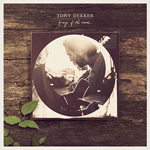 Tony Dekker Prayer Of The Woods 