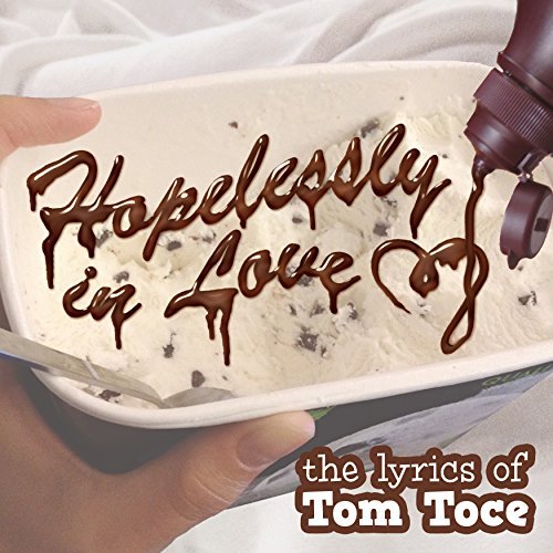 Tom Toce/Hopelessly In Love: The Lyrics@Digipak