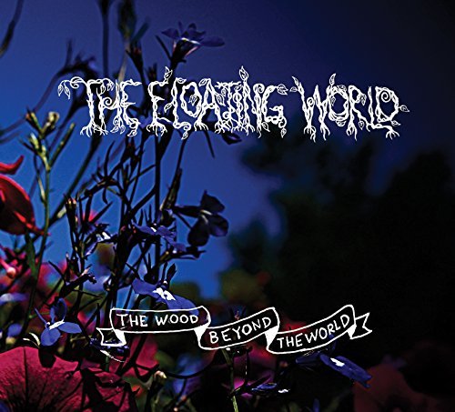 Floating World/Wood Beyond The World