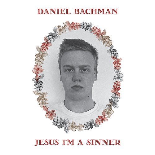 Daniel Bachman/Jesus Im A Sinner