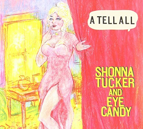 Shonna & Eye Candy Tucker Tell All Digipak 