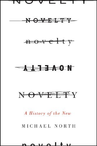 Michael North Novelty A History Of The New 