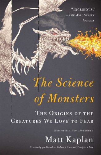 Matt Kaplan/The Science of Monsters@The Origins of the Creatures We Love to Fear