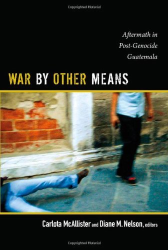 Carlota Mcallister War By Other Means Aftermath In Post Genocide Guatemala 