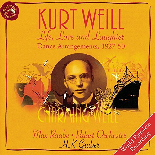K. Weill Life Love & Laughter Dance Arr Raabe*max (voc) Gruber Palast Orch 