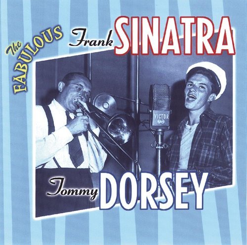 Sinatra Dorsey Fabulous Frank Sinatra & Tommy 