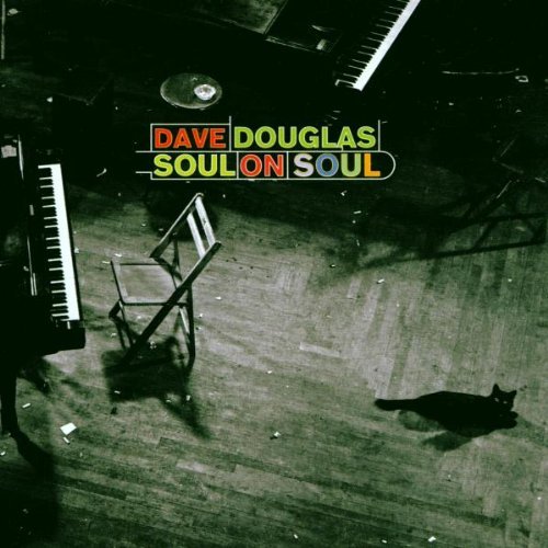 Dave Douglas/Soul On Soul