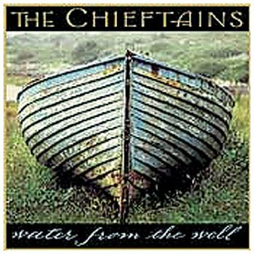 Chieftains/Water From The Well