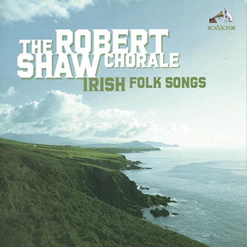 Robert Chorale Shaw/Irish Folk Songs