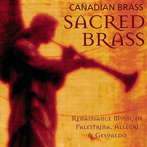 Canadian Brass/Sacred Brass: Renaissances Mus@Canadian Brass