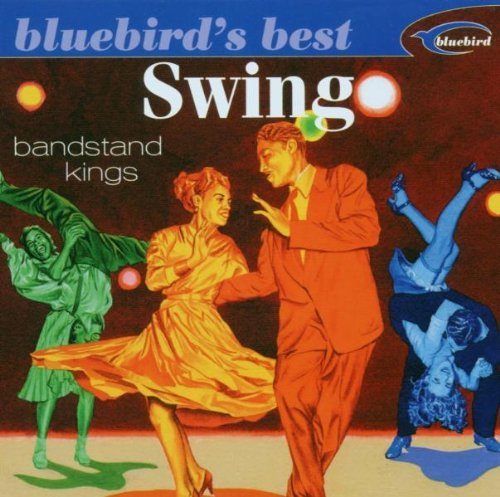 Bluebird's Best Swing! Bandstand Kings Bluebird's Best 