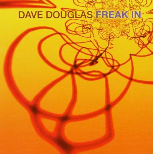 Dave Douglas/Freak In