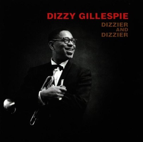 Dizzy Gillespie/Dizzier & Dizzier